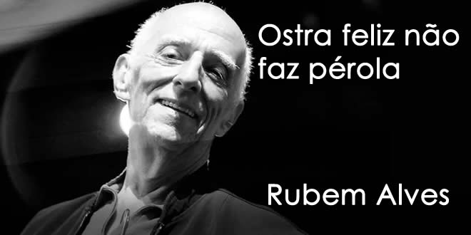 Ostra Feliz Nao Faz Perola - Rubem Alves